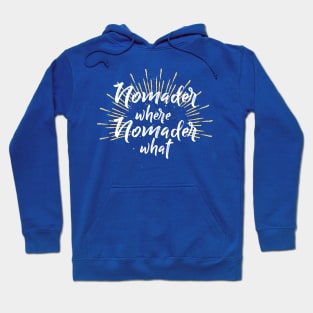 Nomader Where, Nomader What Hoodie